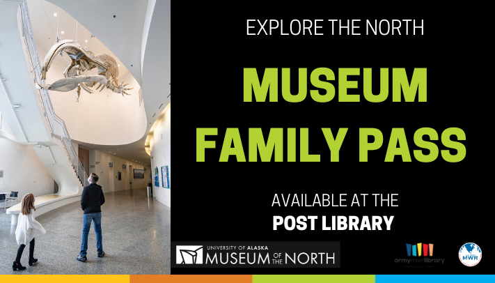UAF - Museum of the North Family Passes now available for check out at the Post Library!